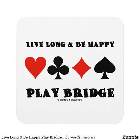 Live Long & Be Happy Play Bridge (Four Card Suits) Beverage Coaster | Zazzle.com | Bridge card ...