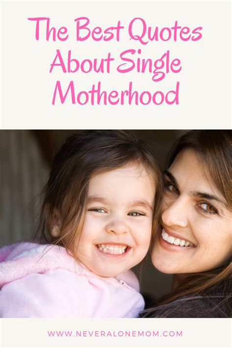 The Best Quotes About Single Motherhood - Never Alone Mom