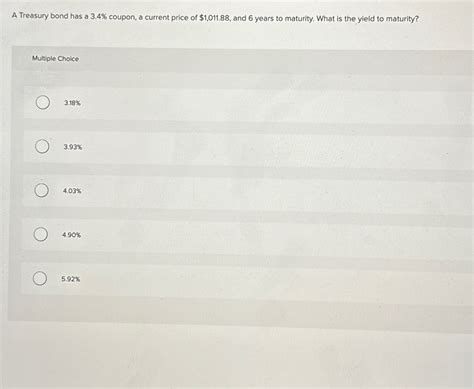 A Treasury bond has a 3.4% ﻿coupon, a current price | Chegg.com