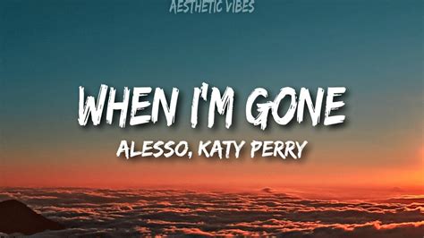 Alesso & Katy Perry - When I'm Gone (Lyrics) - YouTube