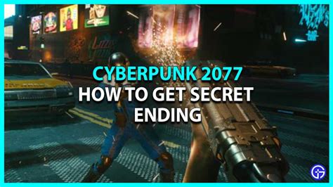 How To Get Secret Ending In Cyberpunk 2077 - Gamer Tweak