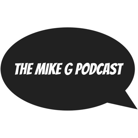 The Mike G Podcast • A podcast on Spotify for Podcasters