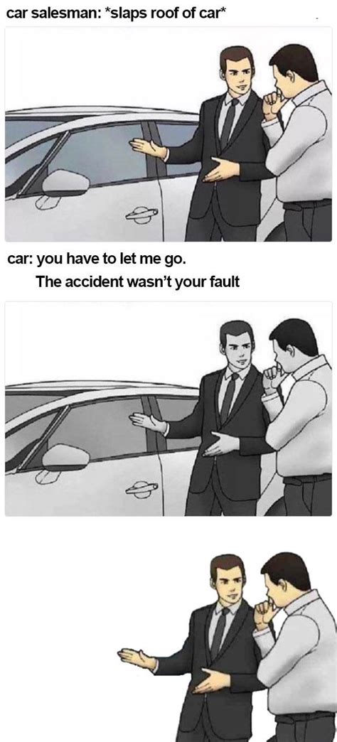 You Have to Let Me Go / The Accident Wasn't Your Fault | Slaps Roof of Car | Know Your Meme