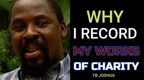 WHY PROPHET TB JOSHUA RECORDED HIS WORKS OF CHARITY PART 1 #tbjoshua - YouTube