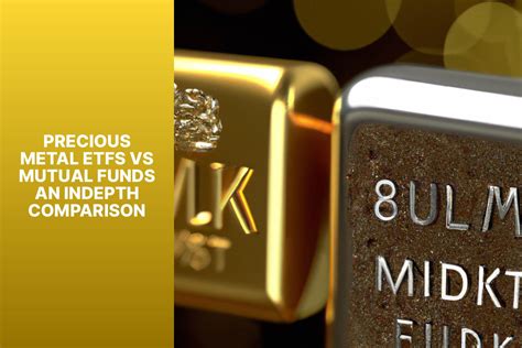 Precious Metal ETFs vs Mutual Funds: An In-depth Comparison - MFEA