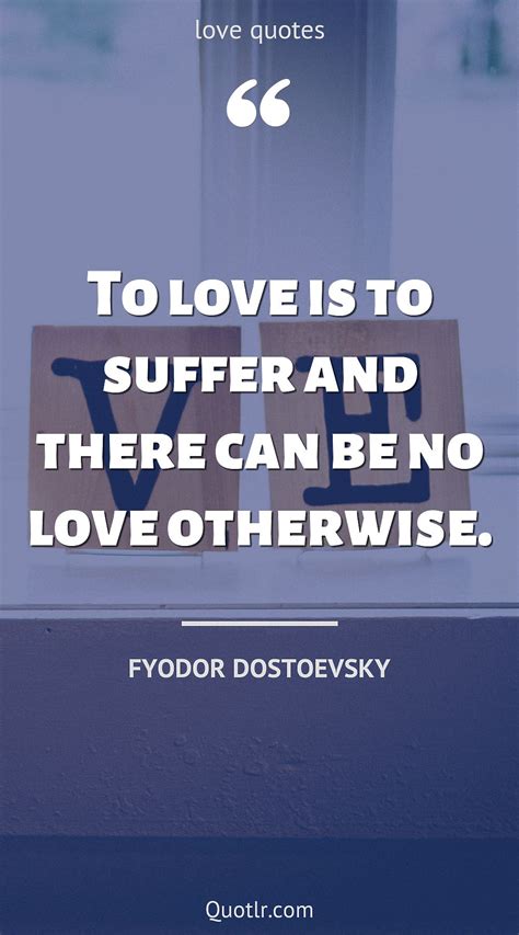 110+ Fyodor Dostoevsky Quotes about suffering, soul, friendship - QUOTLR