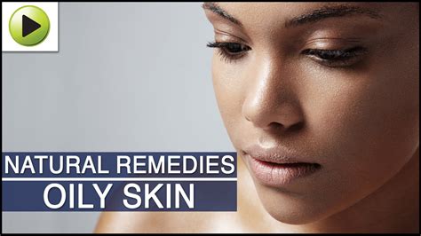 Skin Care - Oily Skin Care - Natural Ayurvedic Home Remedies - CookeryShow.com