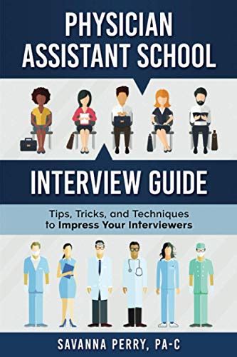 Physician Assistant School Interview Guide: Tips, Tricks, and ...