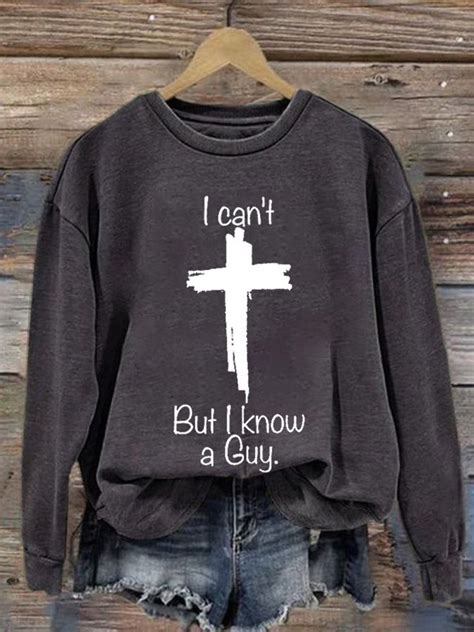 I Can'T But I Know A Guy Printed Long Sleeve Sweatshirt