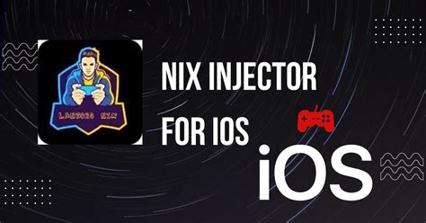 Nix Injector for iOS Latest Version free Download - Nix Injector APK