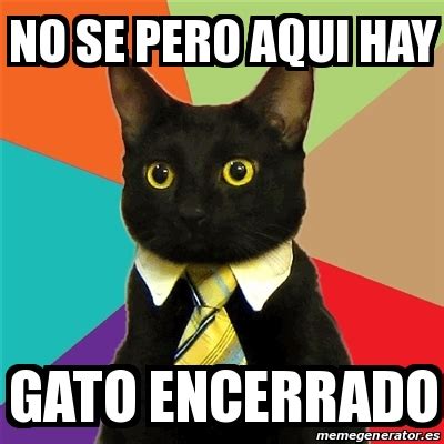 Meme Business Cat - no se pero aqui hay gato encerrado - 27657242