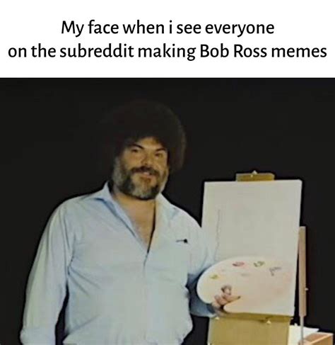 Jack Black as Bob Ross is great : r/memes