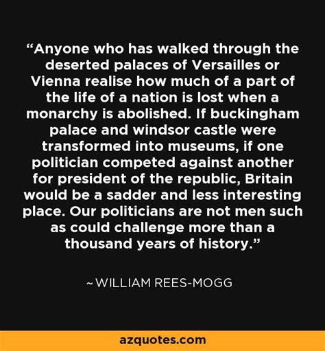 William Rees-Mogg quote: Anyone who has walked through the deserted ...