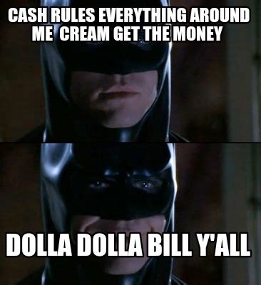 Dolla Dolla Bill Y'all Meme - bmp-moist