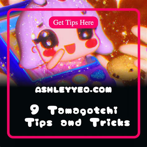 9 Tamagotchi Tips and Tricks - Ashley Yeo