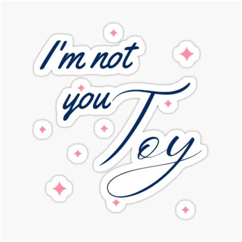 " *I'm not your toy, not your toy, girls power 2022, not your TOY you stupid boy*" Sticker by ...