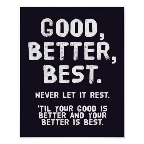 Good, Better, Best - Motivational poster | Zazzle.com | Work quotes inspirational, Motivational ...