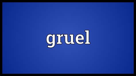 Gruel Meaning - YouTube