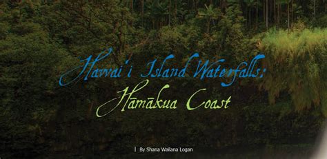 Hawai‘i Island Waterfalls: Hamakua Coast - Ke Ola Magazine