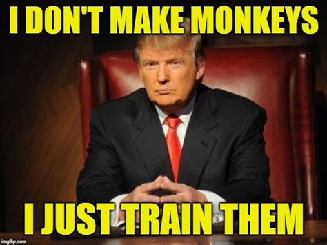 Trump: The Monkey Trainer - Imgflip