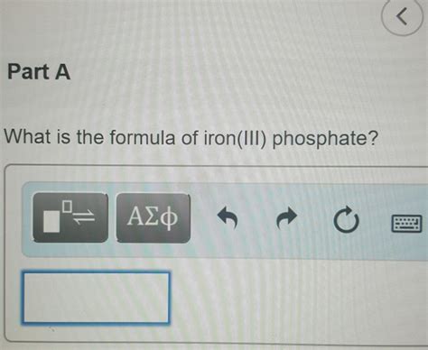 Solved Part A What is the formula of iron (III) phosphate? | Chegg.com