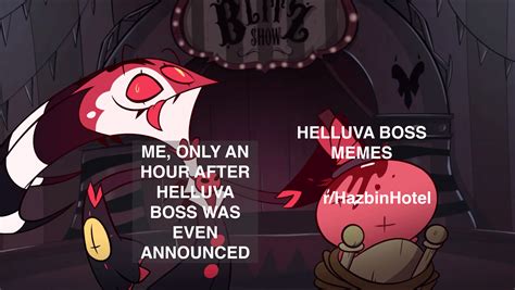 ME, THE FIRST TO POST A HELLUVA BOSS MEME: : r/HazbinHotel