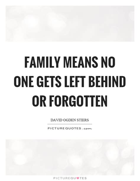 Family means no one gets left behind or forgotten | Picture Quotes