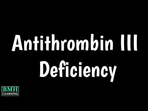 Antithrombin III Deficiency | Antithrombin III Testing | Congenital ...