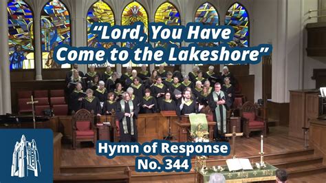 "Lord, You Have Come to the Lakeshore" - Hymn of Response #344 - [11/19/23] - YouTube