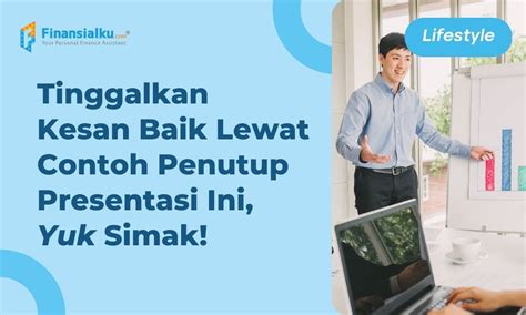 25 Contoh Penutup Presentasi yang Bikin Pendengar Terkesan