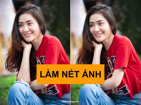 Làm nét ảnh bằng Photoshop quá dễ - Kiều Trường