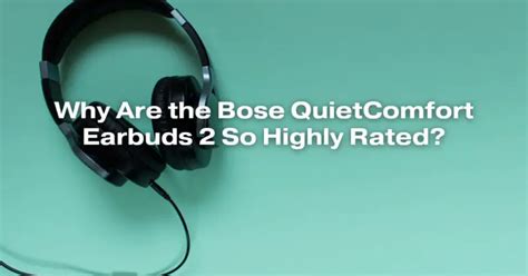 Why Are the Bose QuietComfort Earbuds 2 So Highly Rated? - All For Turntables