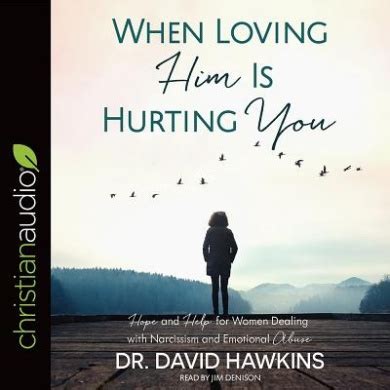 When Loving Him Is Hurting You, Dr David Hawkins Jim Denison (Narrator) - Shop Online for Books ...