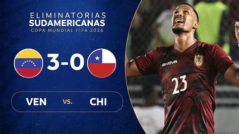 VENEZUELA vs. CHILE [3-0] | RESUMEN | ELIMINATORIAS SUDAMERICANAS ...