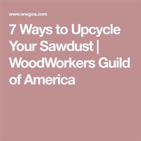 7 Ways to Upcycle Your Sawdust | Sawdust, Upcycle, Woodworking