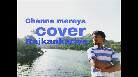 Channa Mereya /Sad version/cover | Ae Dil Hai Mushkil | Rajkankariya ...