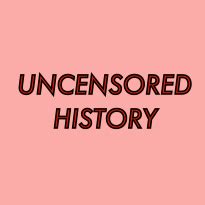 Uncensored History