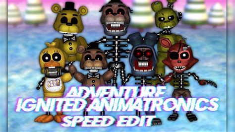 Speed Edit | FNaF | Adventure Ignited Animatronics (Part 1) - YouTube