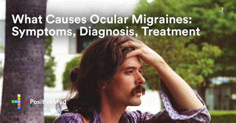 What Causes Ocular Migraines: Symptoms, Diagnosis, Treatment?