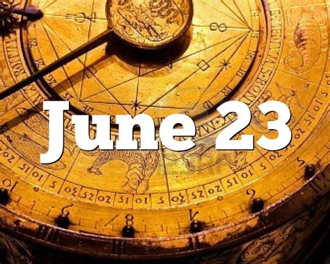 June 23 Birthday horoscope - zodiac sign for June 23th