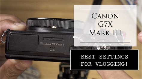 Canon G7X Mark III Settings for Vlogging #G7XMarkII #G7XMarkIII - YouTube