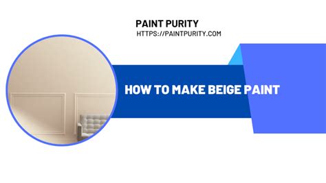 How to Make Beige Paint in the Most-Easiest Way?