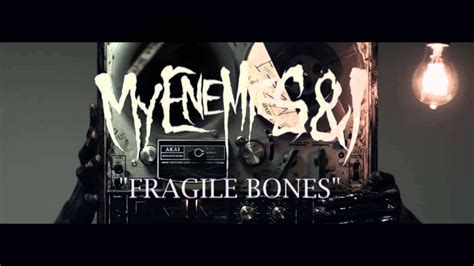 My Enemies & I - Fragile Bones - YouTube