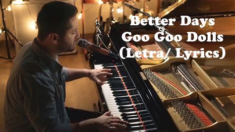 Better Days - Goo Goo Dolls (Boyce Avenue piano cover) Letra/Lyrics - YouTube