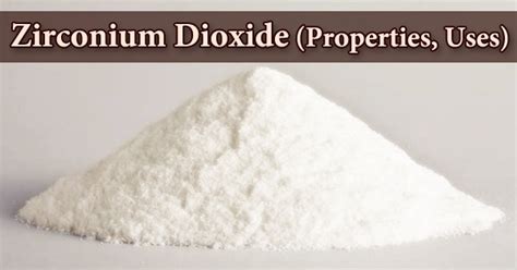 Zirconium Dioxide (Properties, Uses) - Assignment Point