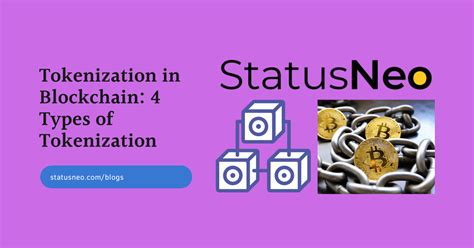 Tokenization in Blockchain: 4 Types of Tokenization - StatusNeo