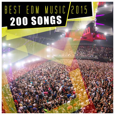 Best EDM Music 2015 - 200 Songs by Various Artists on Spotify