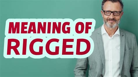 Rigged | Meaning of rigged - YouTube