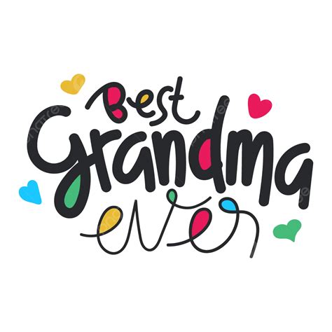 Best Grandma Ever Text Handwriting Vector, Best, Grandma, Ever PNG and ...