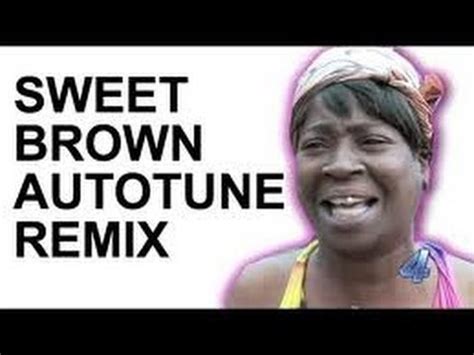 Sweet Brown - Ain't Nobody Got Time for That (Autotune Remix) - YouTube